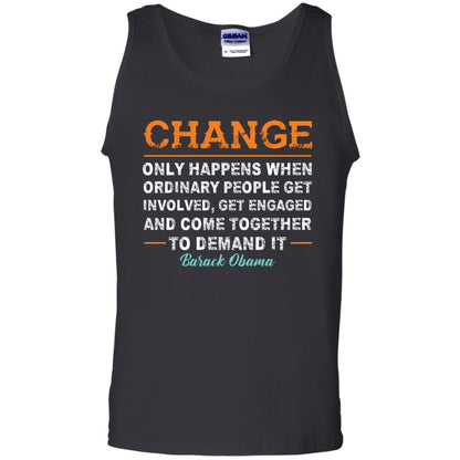 Change Only Happens When Ordinary People Get Involved, Get Engaged And Come Together To Demand It T-shirt Black
