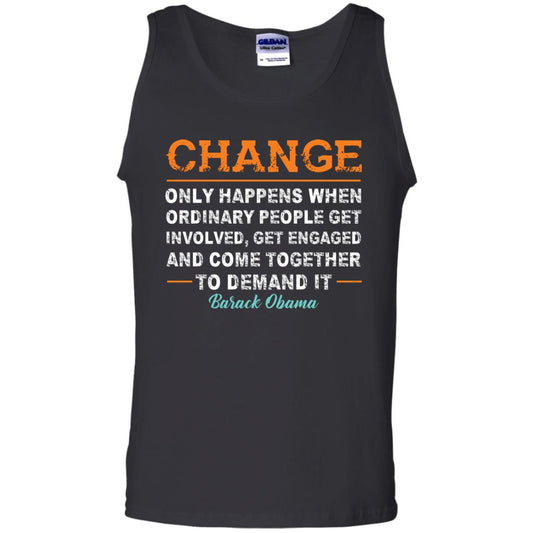 Change Only Happens When Ordinary People Get Involved, Get Engaged And Come Together To Demand It T-shirt Black