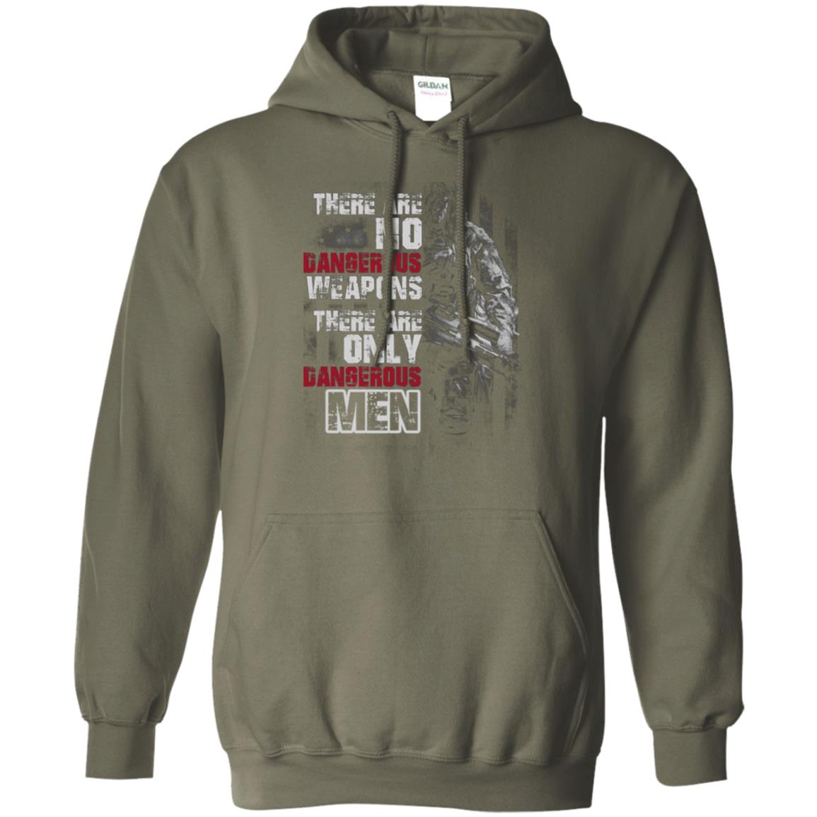 They Are No Dangerous Weapons There Are Only Dangerous Men Military Shirt Military Green