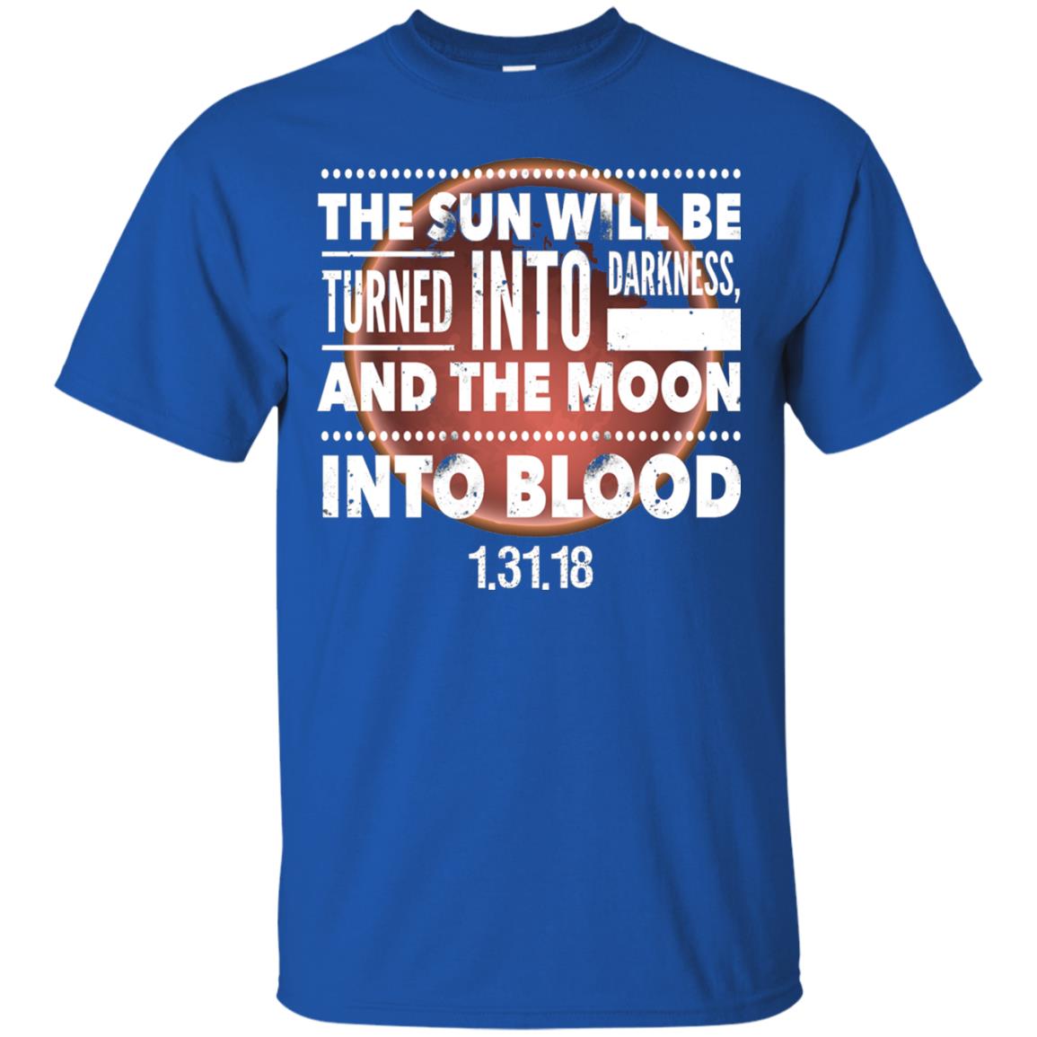 Blood Moon Total Lunar Eclipse T-shirt The Sun Will Be Turned Into Darkness Royal