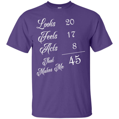 45th Birthday T-shirt Looks 20 Feels 17 Acts 8 Purple