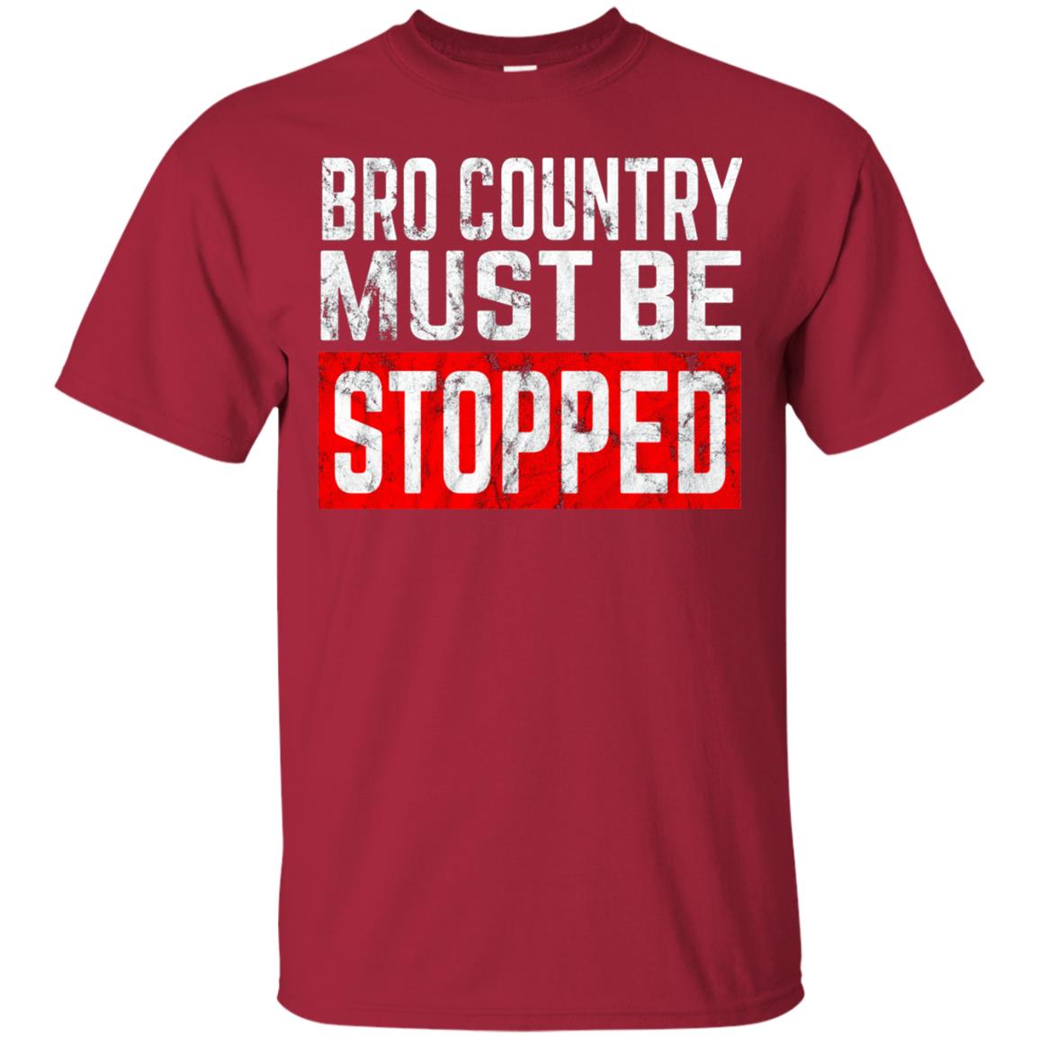 Bro Country Must Be Stopped Traditional Outlaw Country Shirt Cardinal