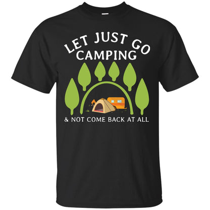 Let Just Go Camping And Not Come Back At All Camper Shirt Black