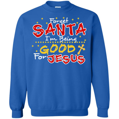Forget Santa Im Being Good For Jesus Funny X-mas Gift Shirt Royal