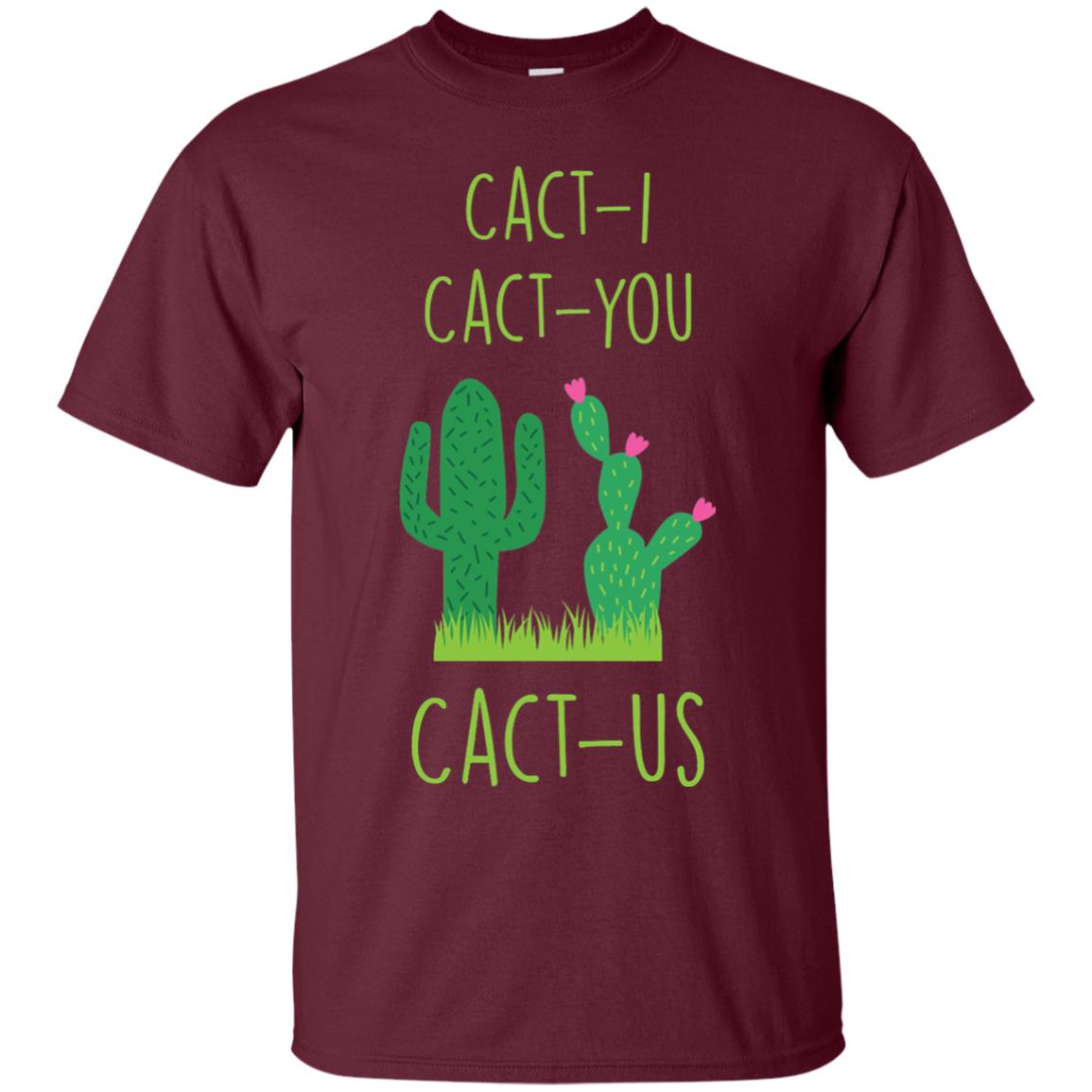 Funny Cactus Shirt Cact-i Cact-us Spring Desert Cactus Maroon