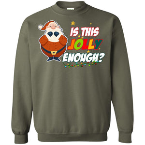 Is This Jolly Enough Santa Claus X-mas Quote ShirtG180 Gildan Crewneck Pullover Sweatshirt 8 oz.