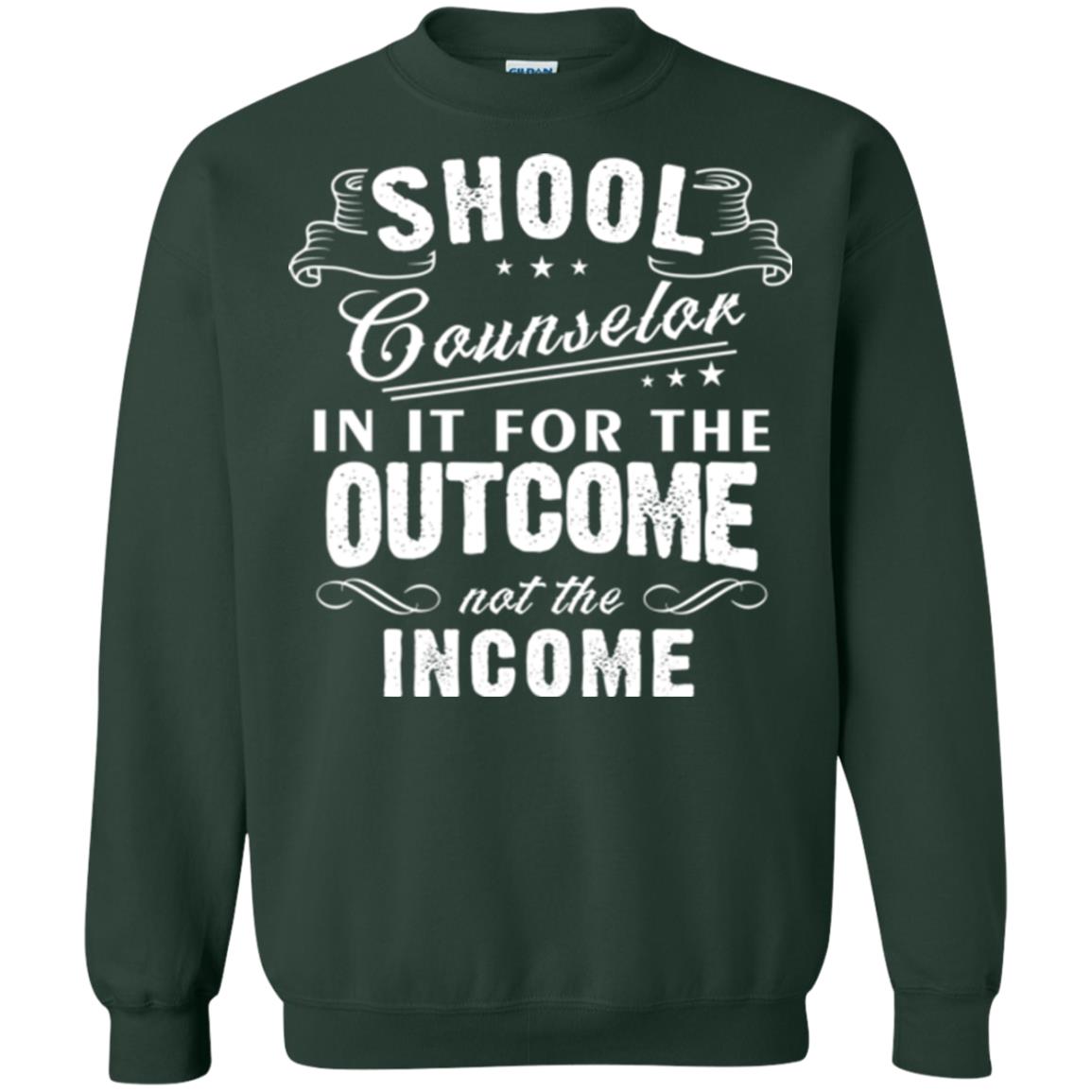 School Counselor T-shirt In It For The Outcome Not The Income Forest Green
