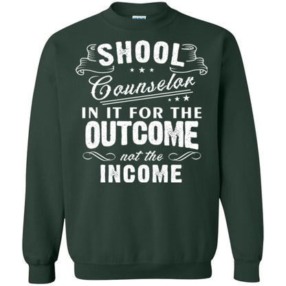 School Counselor T-shirt In It For The Outcome Not The Income Forest Green