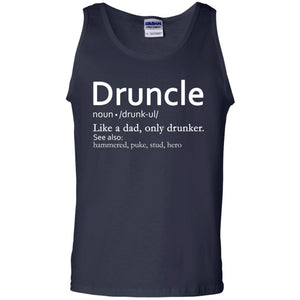 Druncle Definition Like A Dad Only Drunker Shirt Drunker UncleG220 Gildan 100% Cotton Tank Top