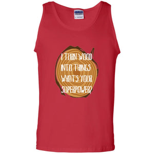 Carpenter T-shirt I Turn Wood Into Things What's Your Superpower