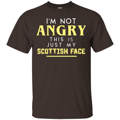 I_m Not Angry This Is Just My Scottish Face Funny Shirt For Scottish Dark Chocolate