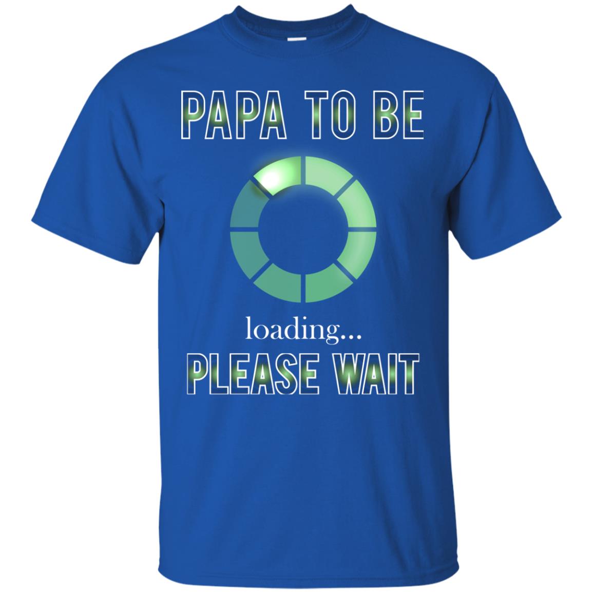 Papa To Be Loading Please Wait T-shirt Royal