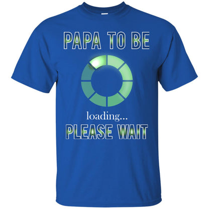 Papa To Be Loading Please Wait T-shirt Royal