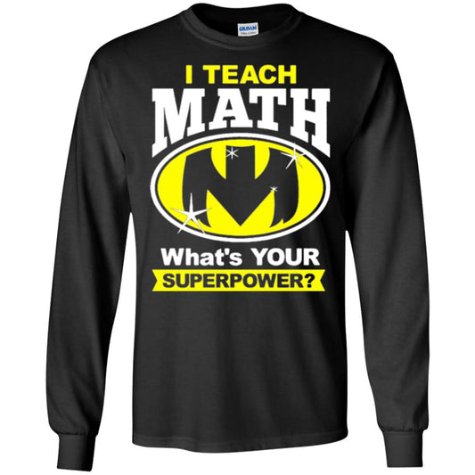 Teacher T-shirt I Teach Math What_s Your Superpower Black
