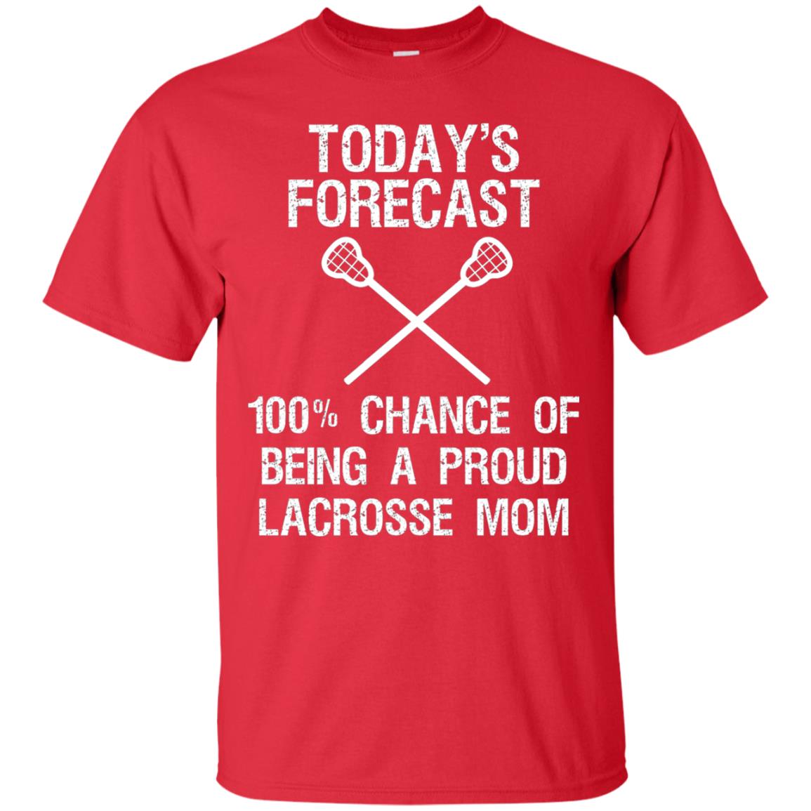 Lacrosse Mom Shirt Today Forecast Chance Of Being A Proud Lacrosse Mom Red