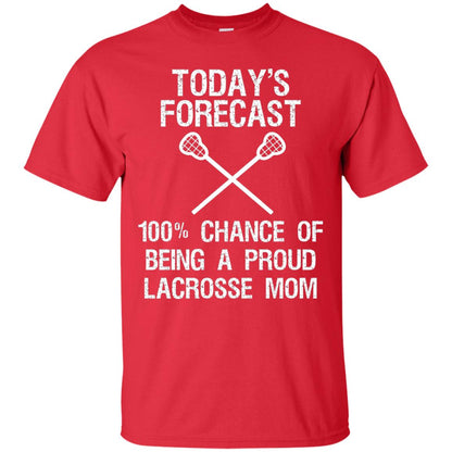 Lacrosse Mom Shirt Today Forecast Chance Of Being A Proud Lacrosse Mom Red
