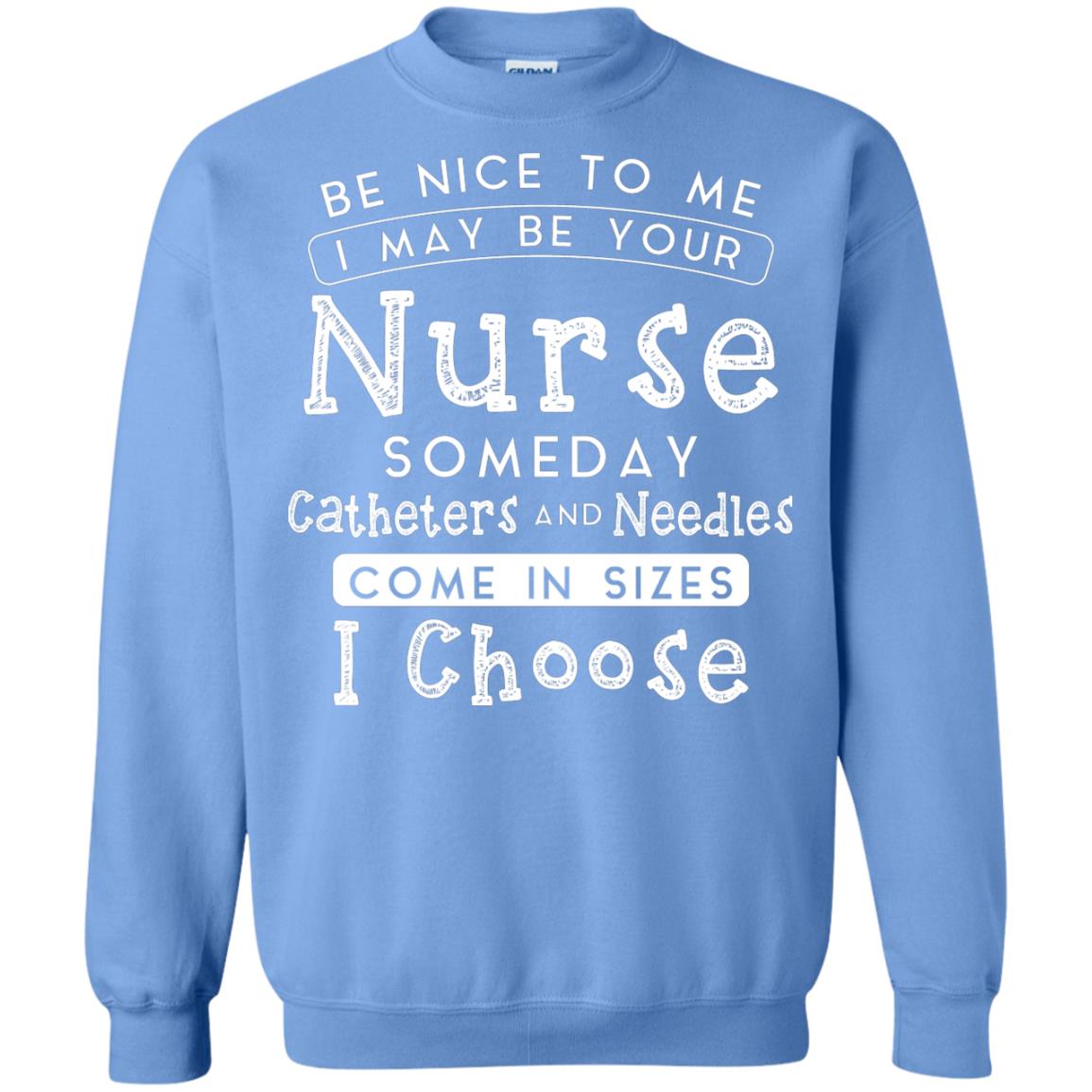Be Nice To Me I May Be Your Nurse Someday Funny Shirt For Nursing Lover Carolina Blue