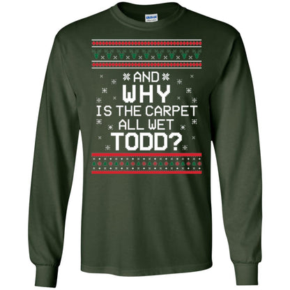 Christmas T-shirt And Why Is The Carpet All Wet Todd Forest Green
