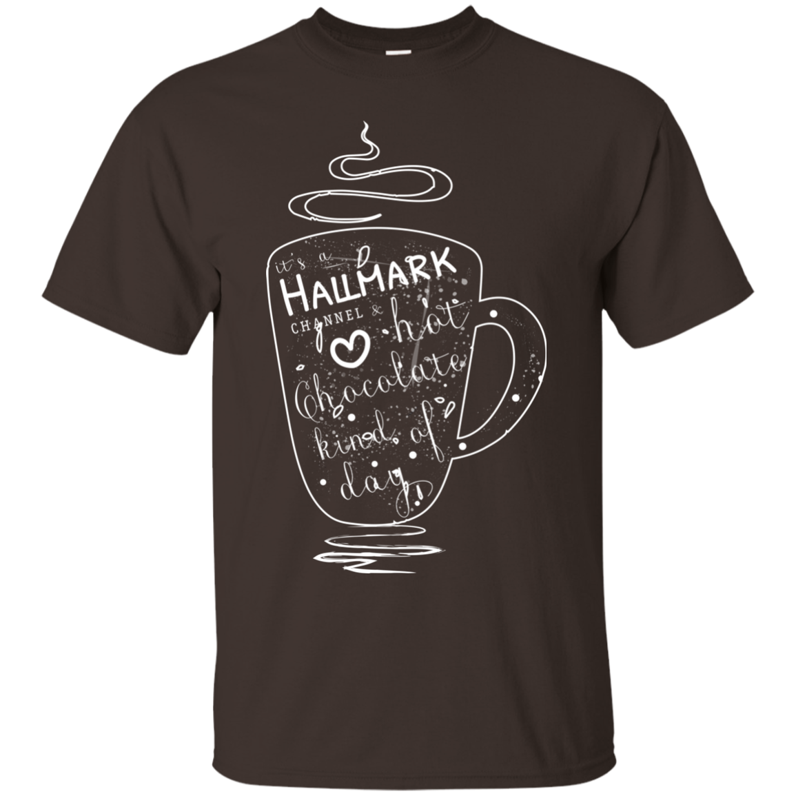 Christmas T-shirt It's A Hallmark Hot Chocolate Kind Of Day Dark Chocolate