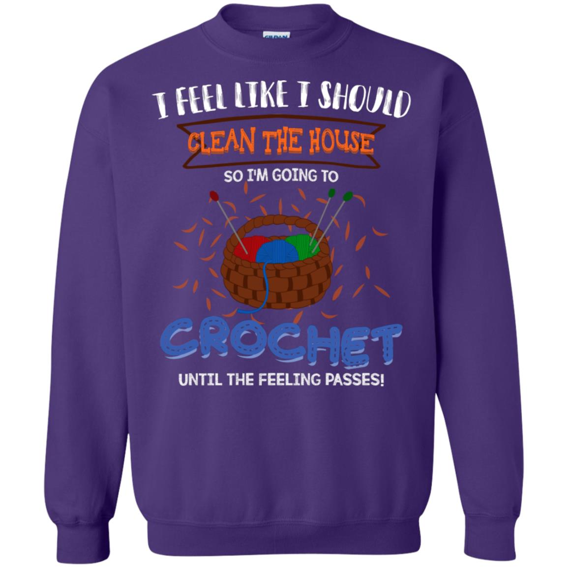 I Feel Like I Should Clean The House So Im Going To Crochet Until The Feeling Passes Shirt Purple