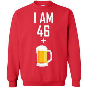 I Am 46 Plus 1 Beer 47th Birthday T-shirtG180 Gildan Crewneck Pullover Sweatshirt 8 oz.