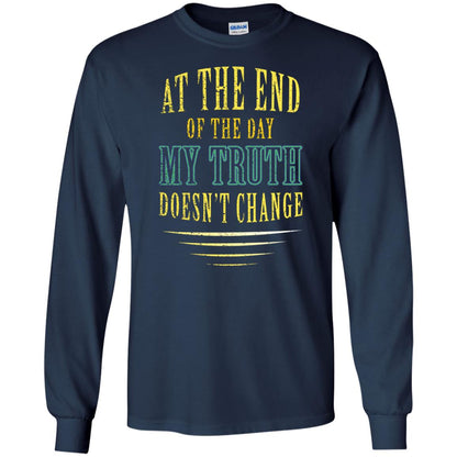 At The End Of The Day My Truth Doesn't Change Shirt Navy