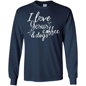 I Love Jesus Coffee And Dogs Christian T-shirtG240 Gildan LS Ultra Cotton T-Shirt