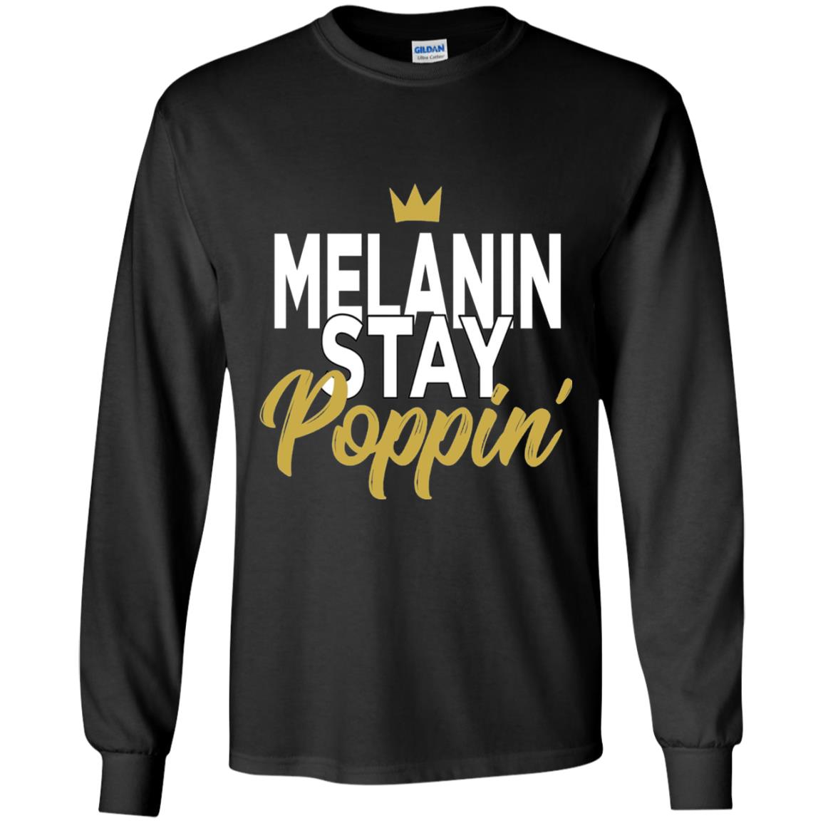 Melanin Stay Poppin Melanin Rich Drippin Melanin T-shirt Black