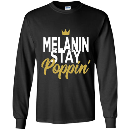 Melanin Stay Poppin Melanin Rich Drippin Melanin T-shirt Black
