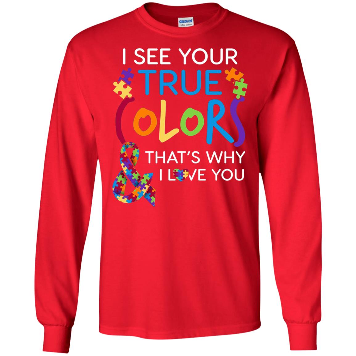 I See Your True Colors That_s Why I Love You Autism Mom T-shirt Red