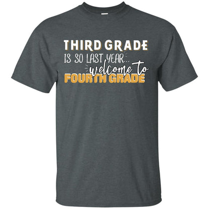 Third Grade Is So Last Year Welcome To Fourth Grade Back To School 2019 Shirt Dark Heather