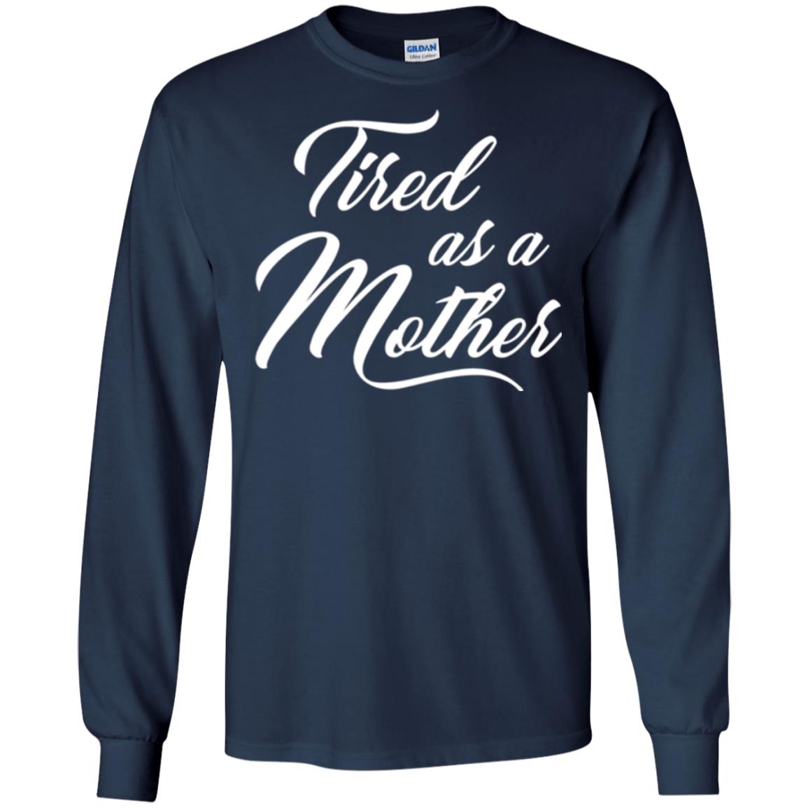 Mommy T-shirt Tired As A Mother Navy