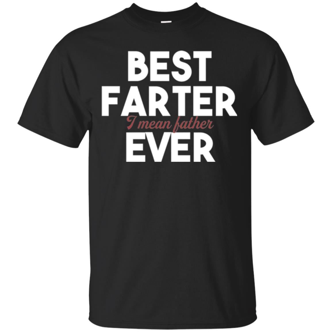 Father T-shirt Best Farter I Mean Best Father Ever Black