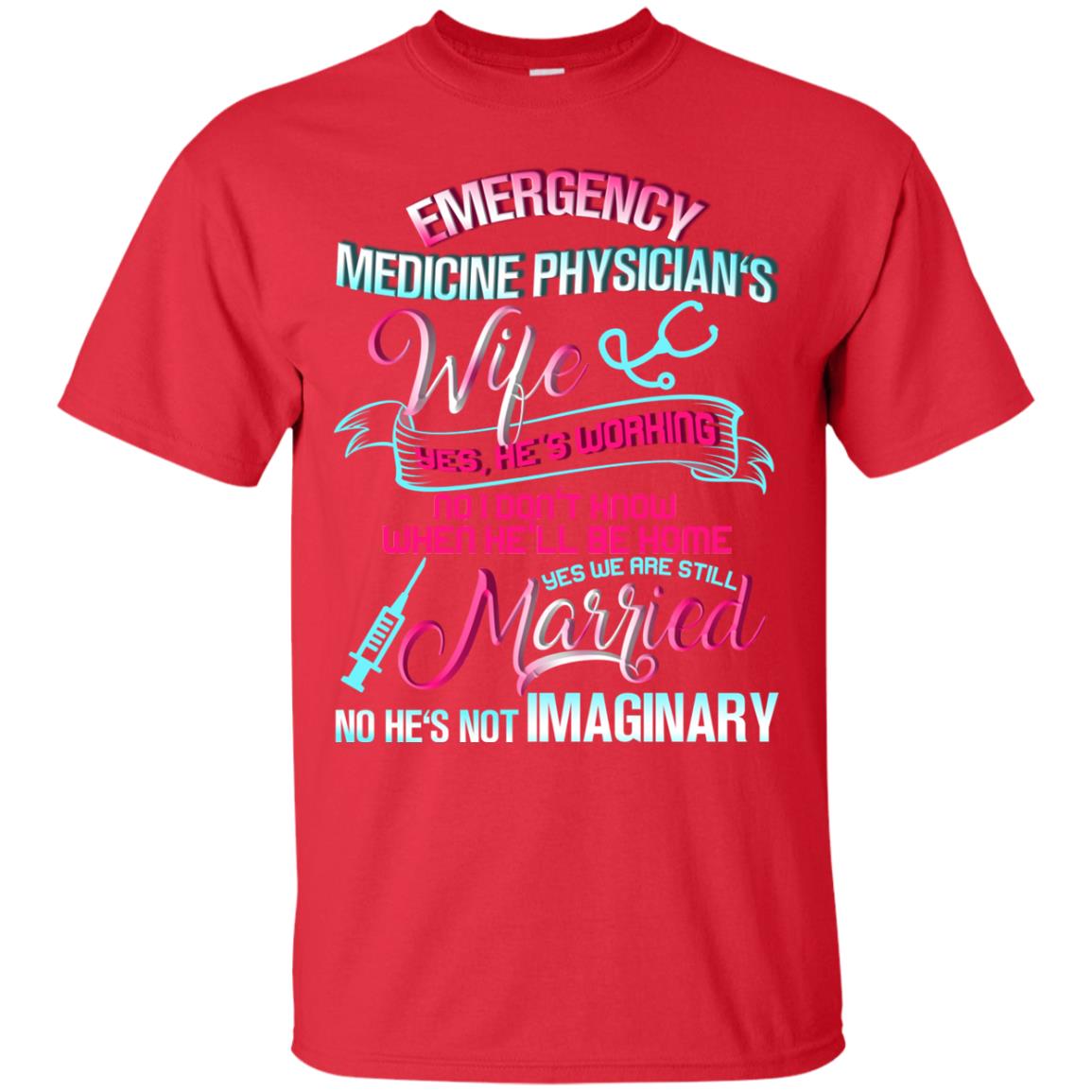 Emergency Medicine Physician's Wife Yes We Are Still Married Shirt Red