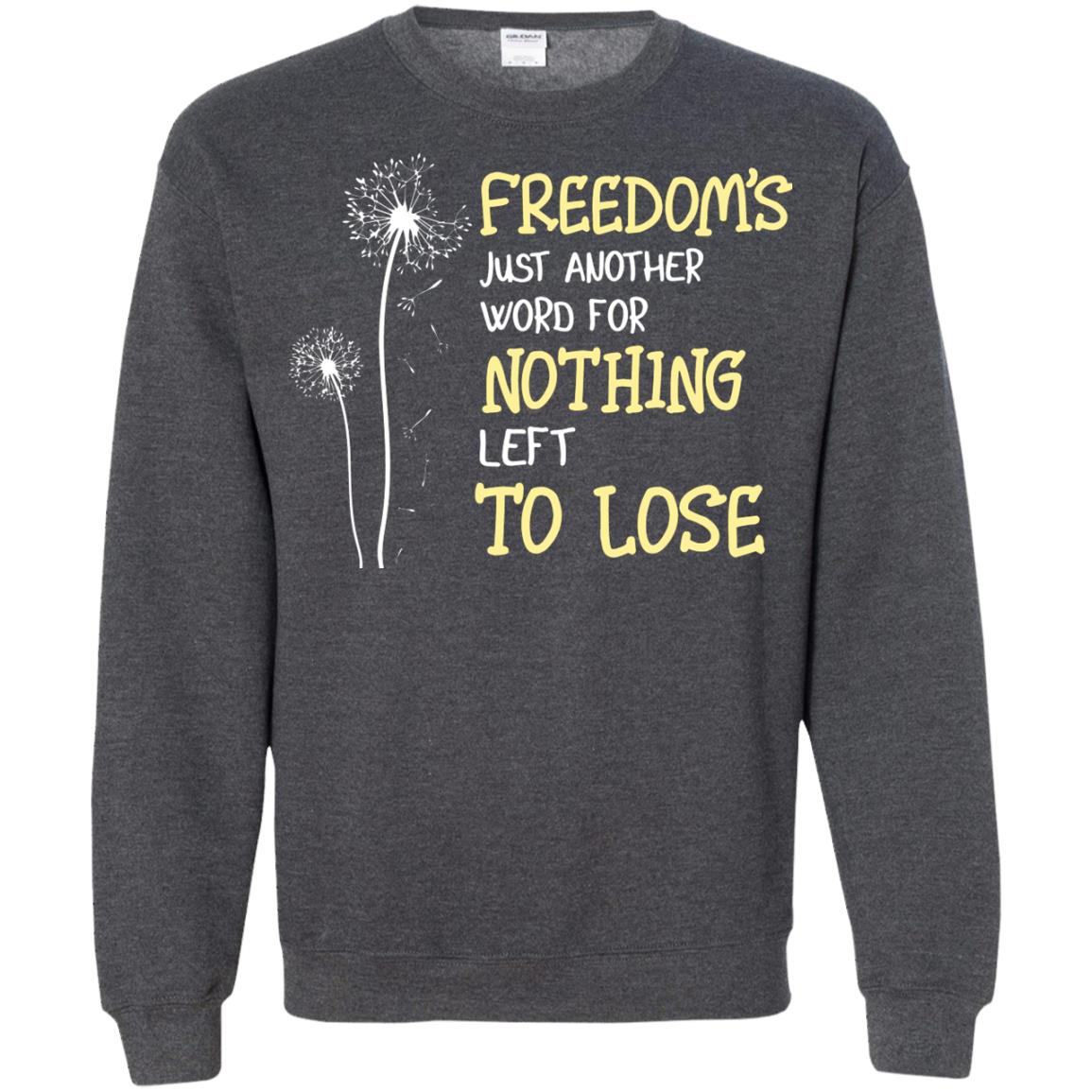 Freedom_s Just Another Word Nothing Left To Lose Shirt Dark Heather