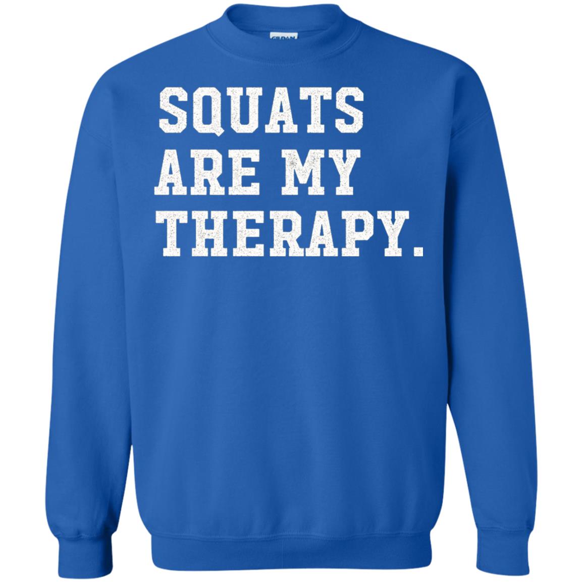 Funny Gym Workout T-shirt Squats Are My Therapy Royal