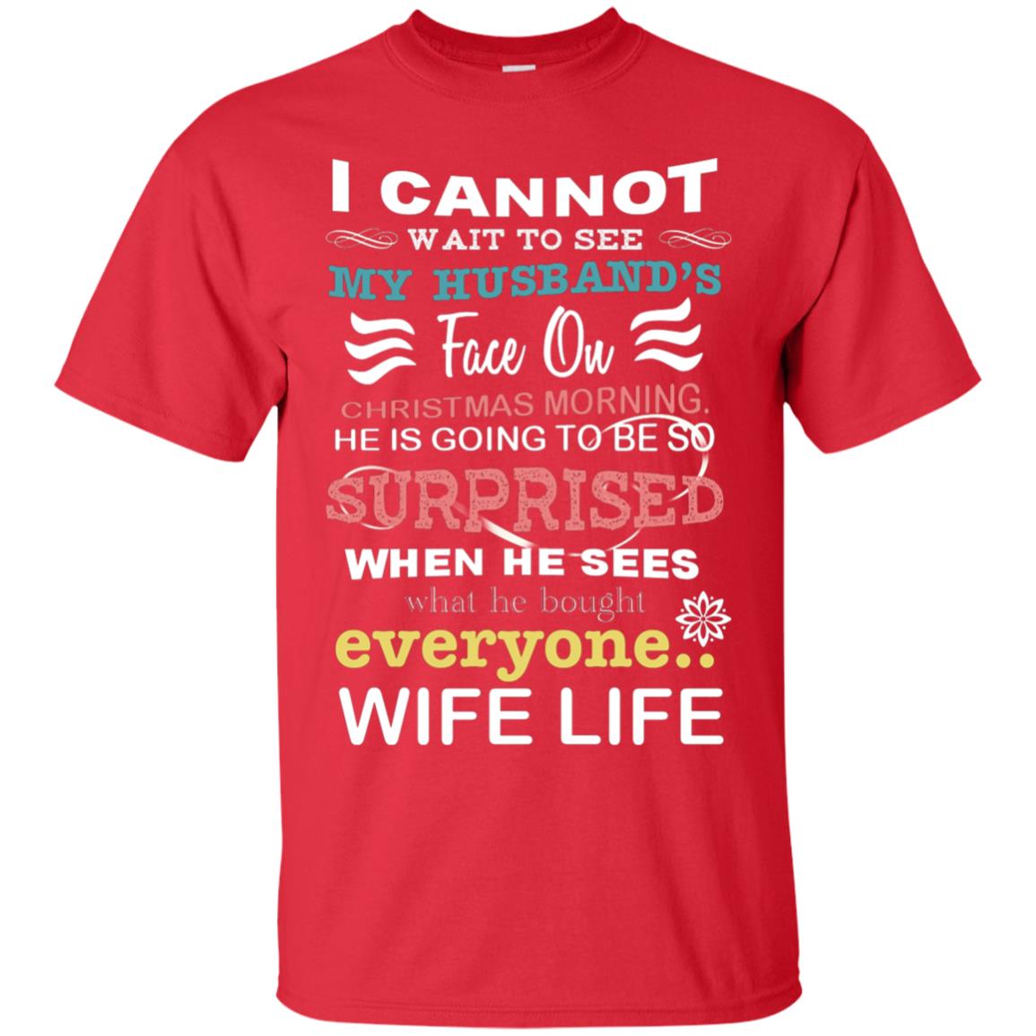 I Cannot Wait To See My Husband's Face On Christmas Morning He Is Going To Be So Surprised When He Sees What He Bought Everyone Wife Life Red