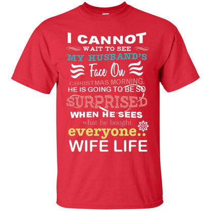 I Cannot Wait To See My Husband's Face On Christmas Morning He Is Going To Be So Surprised When He Sees What He Bought Everyone Wife Life Red