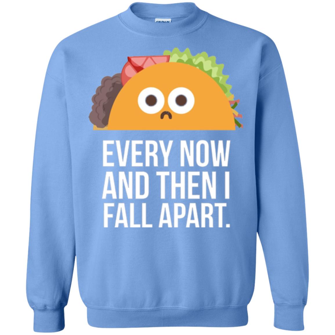 Tacos Lover T-shirt Every Now And Then I Fall Apart Carolina Blue