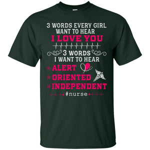 3 Words Every Girl Want To Hear I Love You 3 Words I Want To Hear Alert Oriented IndependentG200 Gildan Ultra Cotton T-Shirt