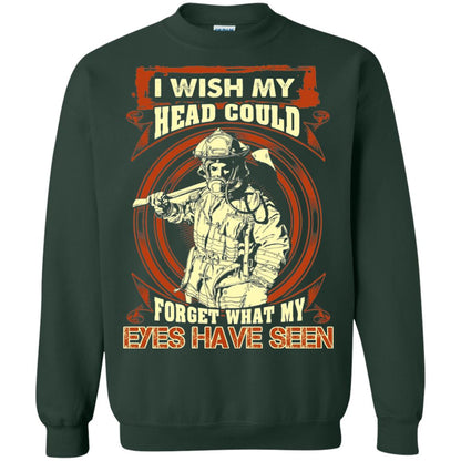 Firefighter Shirt I Wish My Head Could Forget What My Eyes Have Seen Forest Green