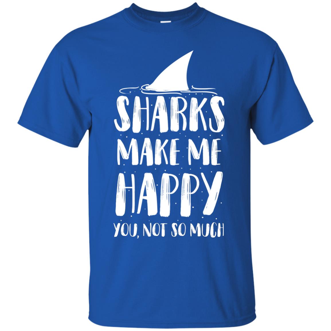 Sharks Make Me Happy You Not So Much Shirt For Sharks Lover Royal
