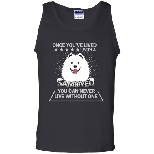 Once You've Lived With A Samoyed You Can Never Live Without One Shirt Black