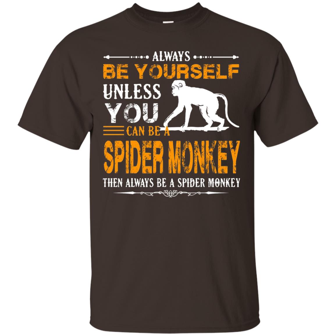 Always Be Yourself Unless You Can Be A Spider Monkey Dark Chocolate
