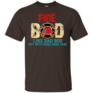 Fire Bod Like Dad Bod But With More Knee Pain ShirtG200 Gildan Ultra Cotton T-Shirt