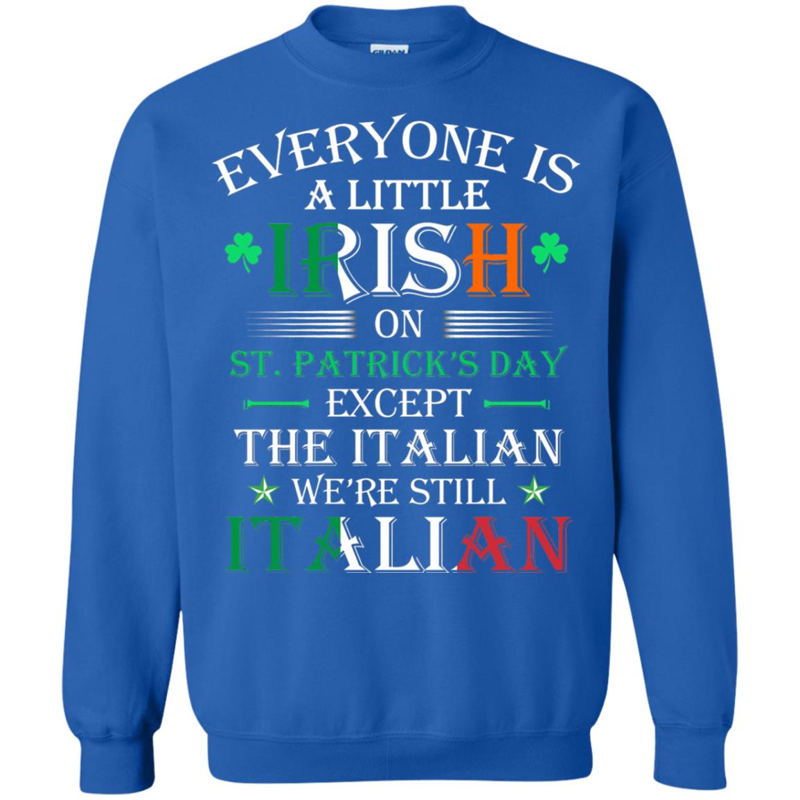 We_re Still Italian On St. Patricks Day T-shirt Royal