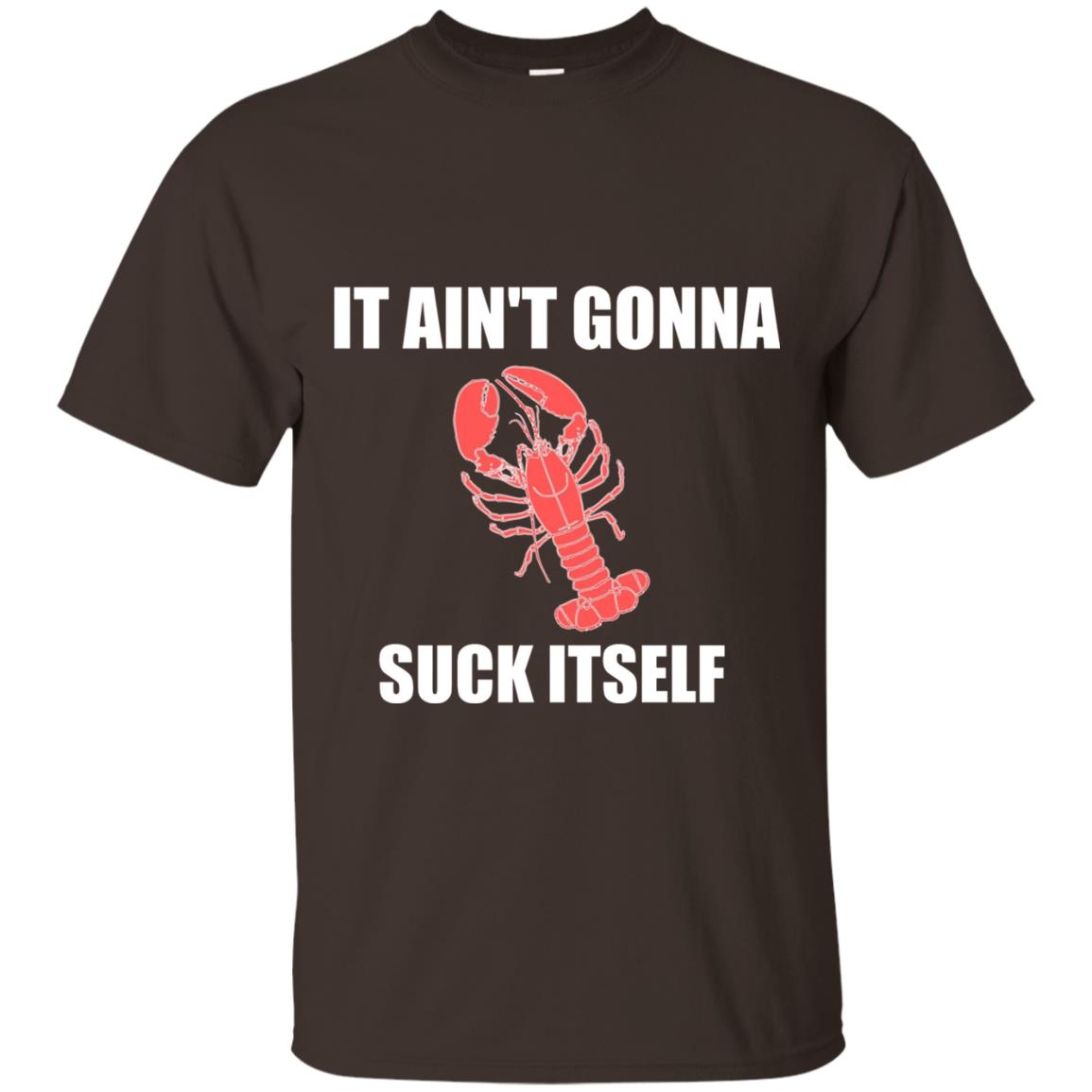 It Aint Gonna Suck Itself Crawfish Cajun Tshirt Dark Chocolate