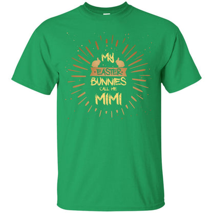My Easter Bunnies Call Me Mimi Funny Easter Gift Shirt For Mimi Irish Green