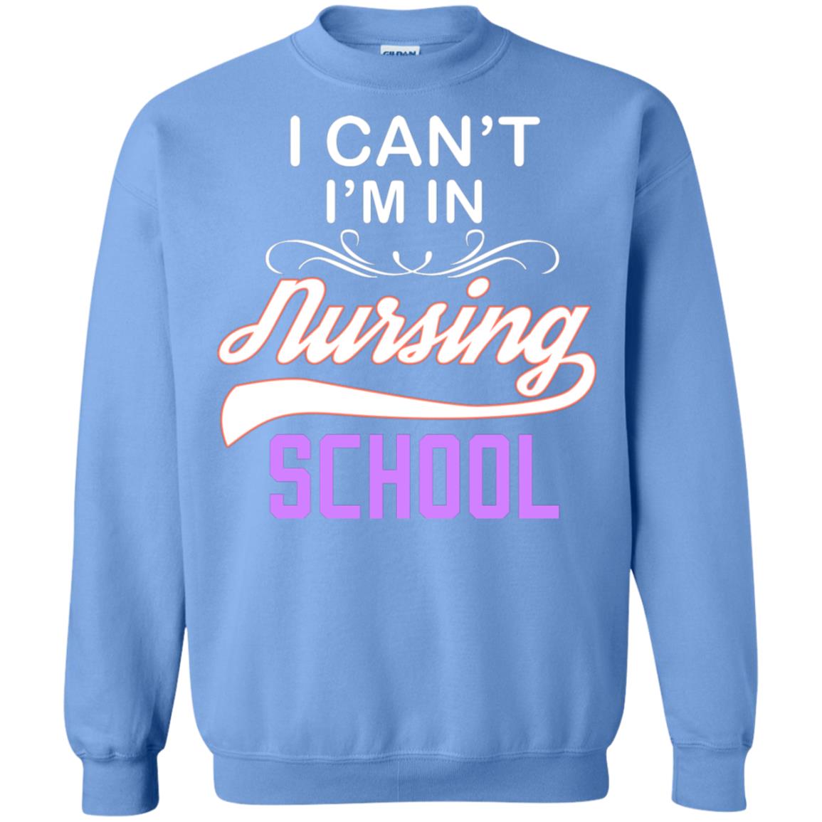 I Can't I'm In Nursing School Nurse Gift Shirt Carolina Blue