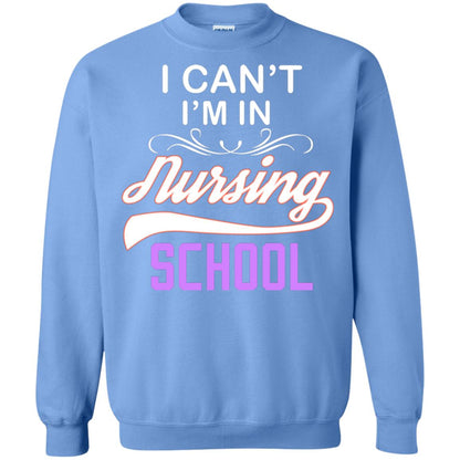 I Can't I'm In Nursing School Nurse Gift Shirt Carolina Blue